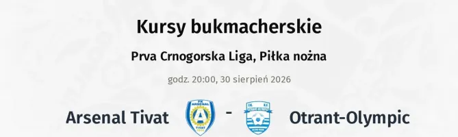 Arsenal Tivat - Otrant-Olympic kursy bukmacherskie