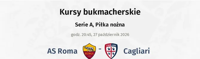 AS Roma - Cagliari kursy bukmacherskie