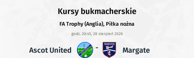 Ascot United - Margate kursy bukmacherskie