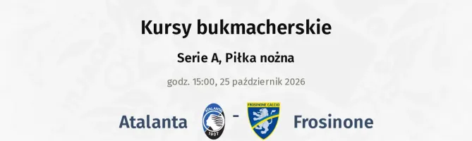 Atalanta - Frosinone kursy bukmacherskie