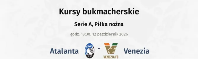 Atalanta - Venezia kursy bukmacherskie