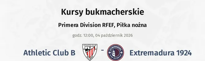 Athletic Club B - Extremadura 1924 kursy bukmacherskie