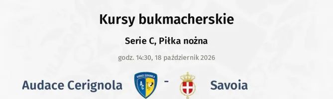 Audace Cerignola - Savoia kursy bukmacherskie