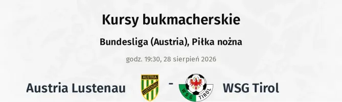 Austria Lustenau - WSG Tirol kursy bukmacherskie