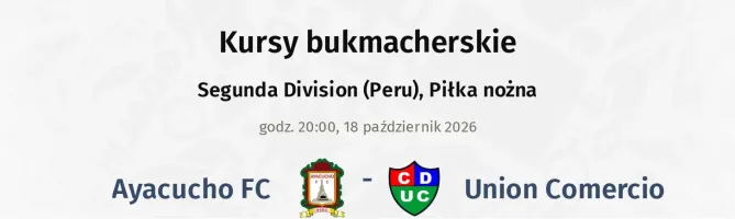 Ayacucho FC - Union Comercio kursy bukmacherskie