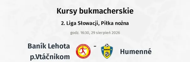 Baník Lehota p.Vtáčnikom - Humenné kursy bukmacherskie