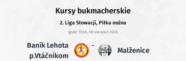 Baník Lehota p.Vtáčnikom - Malženice kursy bukmacherskie
