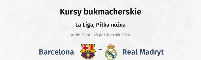 Barcelona - Real Madryt kursy bukmacherskie
