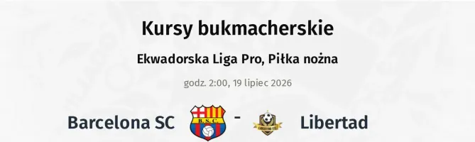 Barcelona SC - Libertad kursy bukmacherskie