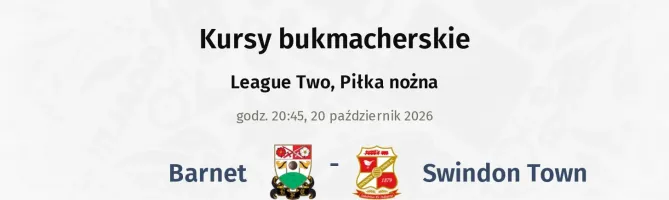 Barnet - Swindon Town kursy bukmacherskie