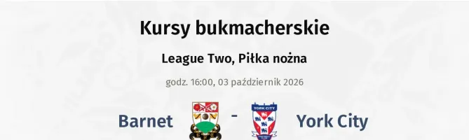 Barnet - York City kursy bukmacherskie