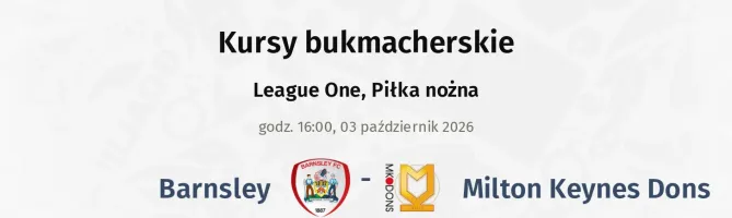 Barnsley - Milton Keynes Dons kursy bukmacherskie