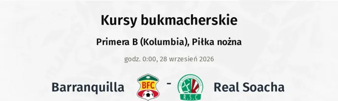 Barranquilla - Real Soacha kursy bukmacherskie