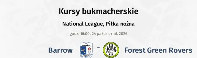 Barrow - Forest Green Rovers kursy bukmacherskie