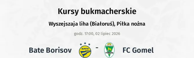 Bate Borisov - FC Gomel kursy bukmacherskie