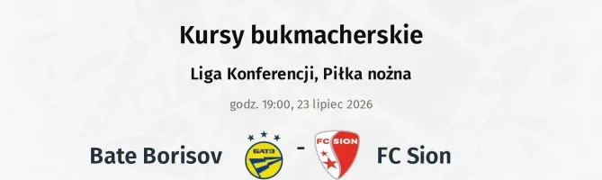 Bate Borisov - FC Sion kursy bukmacherskie