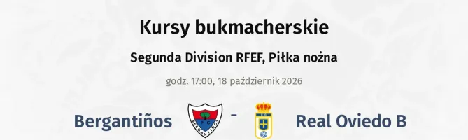 Bergantiños - Real Oviedo B kursy bukmacherskie