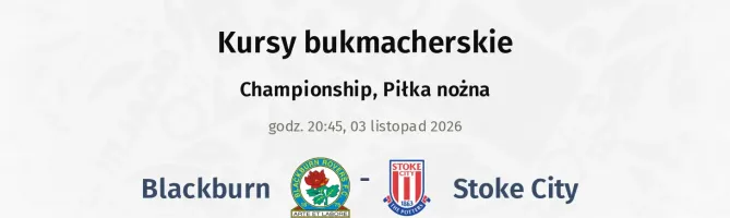 Blackburn Rovers - Stoke City kursy bukmacherskie
