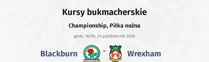 Blackburn Rovers - Wrexham kursy bukmacherskie