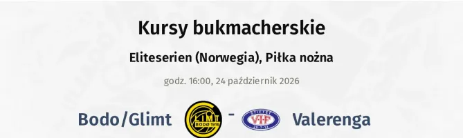 Bodo/Glimt - Valerenga kursy bukmacherskie
