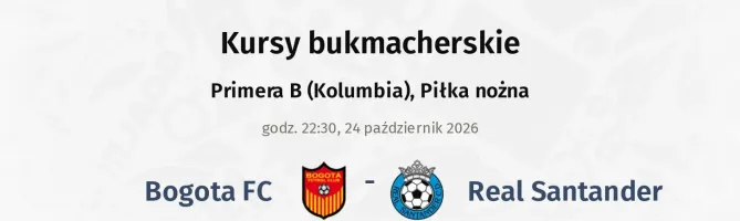 Bogota FC - Real Santander kursy bukmacherskie