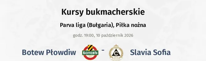 Botew Płowdiw - Slavia Sofia kursy bukmacherskie