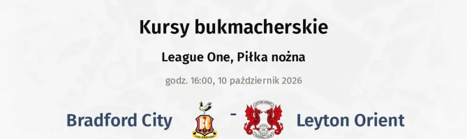 Bradford City - Leyton Orient kursy bukmacherskie