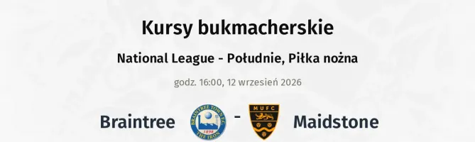 Braintree - Maidstone United kursy bukmacherskie
