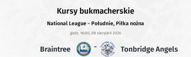 Braintree - Tonbridge Angels kursy bukmacherskie