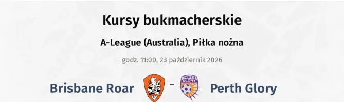 Brisbane Roar - Perth Glory kursy bukmacherskie