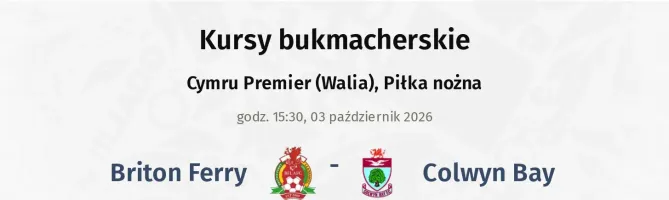 Briton Ferry - Colwyn Bay kursy bukmacherskie