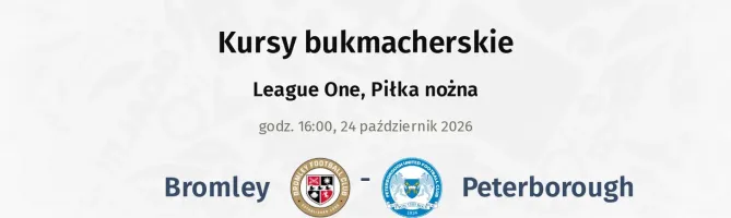 Bromley - Peterborough kursy bukmacherskie