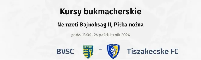 BVSC - Tiszakecske FC kursy bukmacherskie