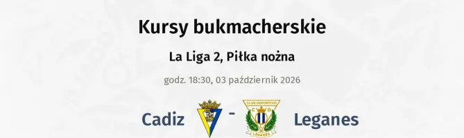Cadiz - Leganes kursy bukmacherskie