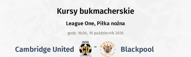 Cambridge United - Blackpool kursy bukmacherskie
