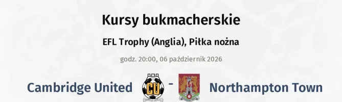 Cambridge United - Northampton Town kursy bukmacherskie