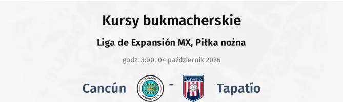 Cancún - Tapatío kursy bukmacherskie