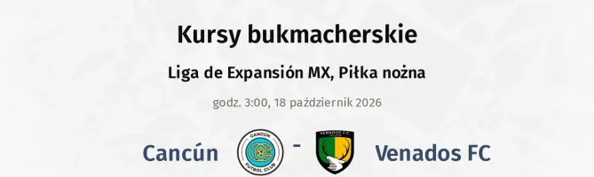 Cancún - Venados FC kursy bukmacherskie