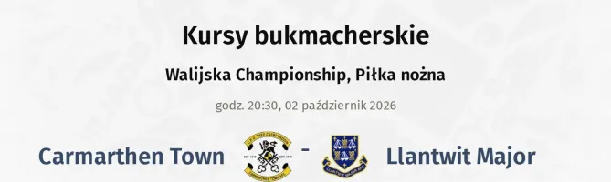 Carmarthen Town - Llantwit Major kursy bukmacherskie