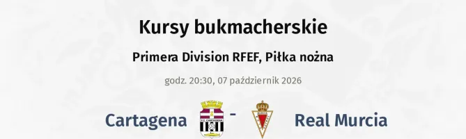 Cartagena - Real Murcia kursy bukmacherskie