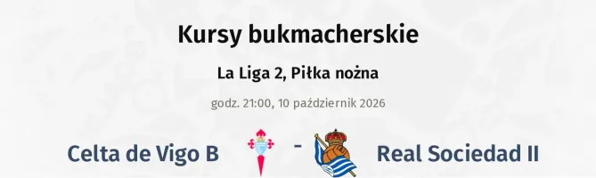 Celta de Vigo B - Real Sociedad II kursy bukmacherskie