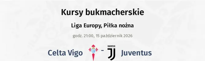 Celta Vigo - Juventus kursy bukmacherskie
