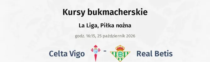 Celta Vigo - Real Betis kursy bukmacherskie