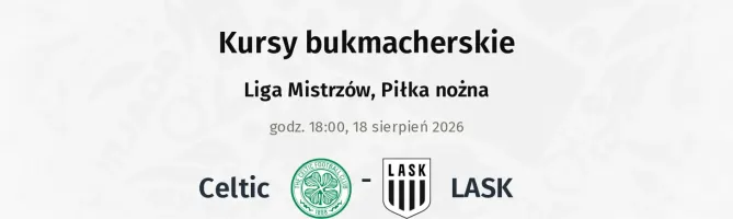 Celtic - LASK kursy bukmacherskie