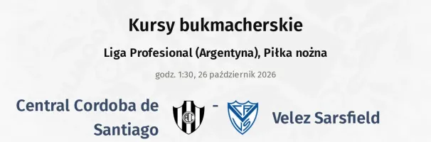 Central Cordoba de Santiago - Velez Sarsfield kursy bukmacherskie