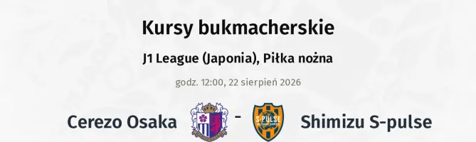 Cerezo Osaka - Shimizu S-pulse kursy bukmacherskie