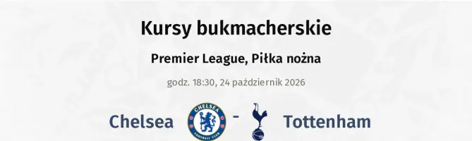 Chelsea - Tottenham Hotspur kursy bukmacherskie