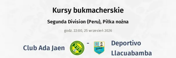 Club Ada Jaen - Deportivo Llacuabamba kursy bukmacherskie