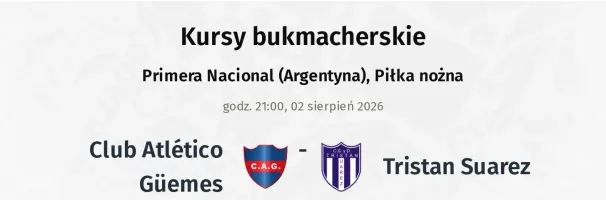 Club Atlético Güemes - Tristan Suarez kursy bukmacherskie