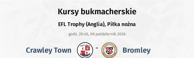 Crawley Town - Bromley kursy bukmacherskie
